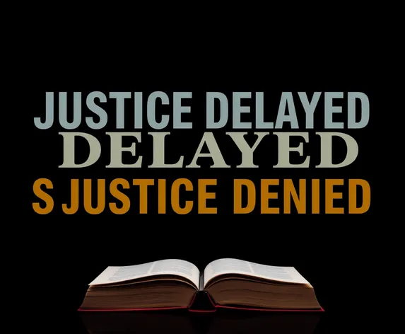 justice delayed is justice