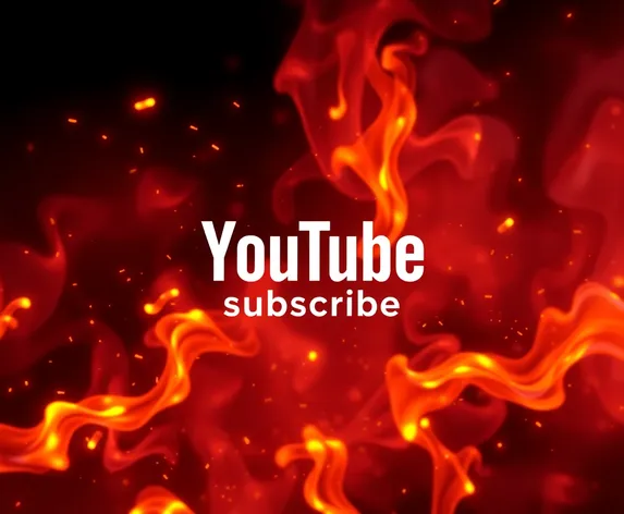 youtube subscribe intro fire