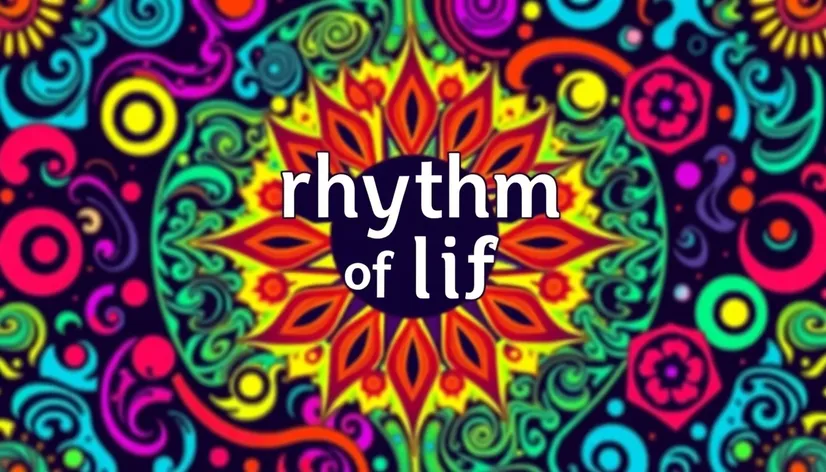 the rhythm of life