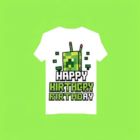 Happy Birthday text,Minecraft,tshirt graphic,white